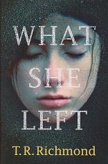 What She Left by T R  Richmond